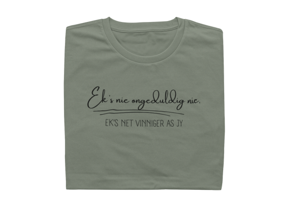 Ek's nie ongeduldig nie, ek's net vinniger as jy - Ladies Shirt