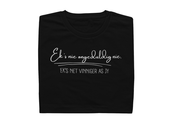 Ek's nie ongeduldig nie, ek's net vinniger as jy - Ladies Shirt