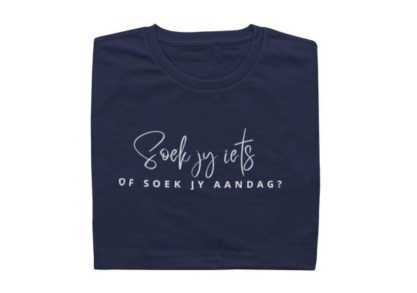 Soek Jy Iets Of Soek Jy Aandag?  - Ladies Shirt