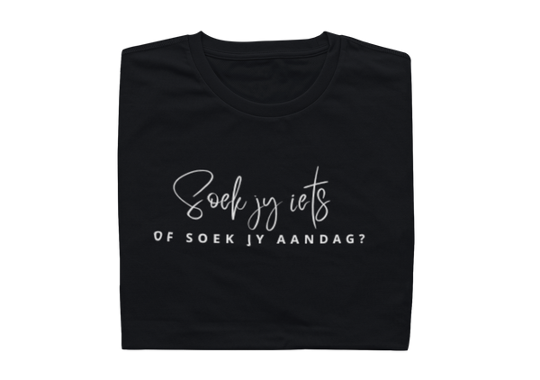 Soek Jy Iets Of Soek Jy Aandag?  - Ladies Shirt