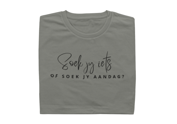 Soek Jy Iets Of Soek Jy Aandag?  - Ladies Shirt