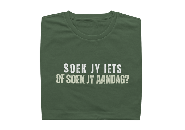 Soek Jy Iets Of Soek Jy Aandag? - Mens Shirt