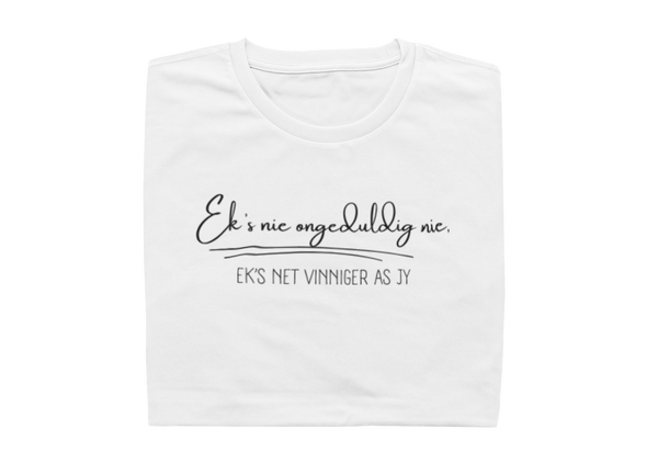 Ek's nie ongeduldig nie, ek's net vinniger as jy - Ladies Shirt