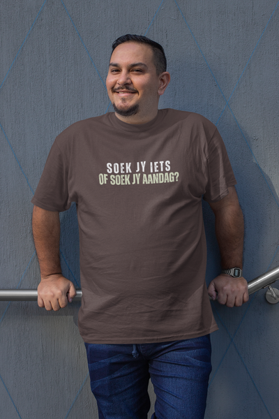 Soek Jy Iets Of Soek Jy Aandag? - Mens Shirt