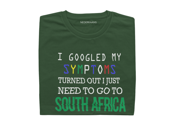 I GOOGLED My Symptoms, Turned Out I Just Need To Go To South Africa - Mens Shirt