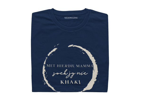 Met Hierdie Mamma Soek Jy Nie Khaki - Ladies Shirt