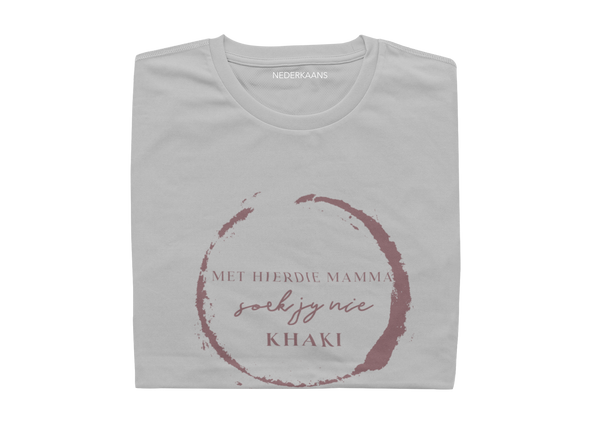 Met Hierdie Mamma Soek Jy Nie Khaki - Ladies Shirt
