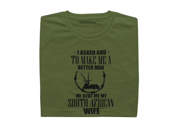 I Asked God To Make Me A Better Man, He Sent Me My South African Wife - Mens Shirt