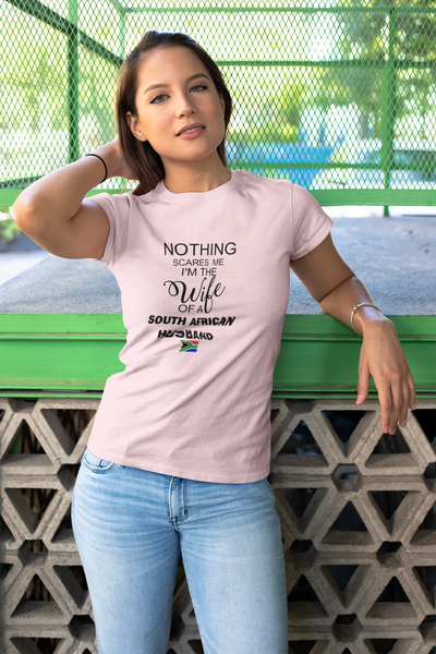 Nothing Scares Me I'm The Wife Of A South African Husband - Ladies Shirt